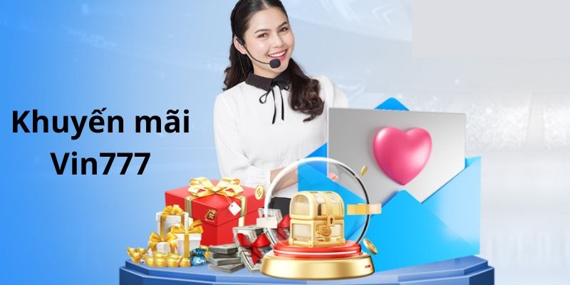 Các Vin777 khuyến mãi cực giá trị và hấp dẫn 